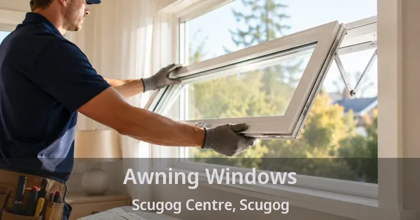 Awning Windows Scugog Centre, Scugog - ON