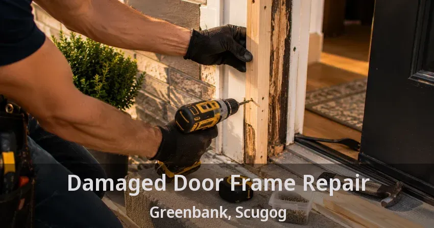 Damaged Door Frame Repair Greenbank, Scugog - ON