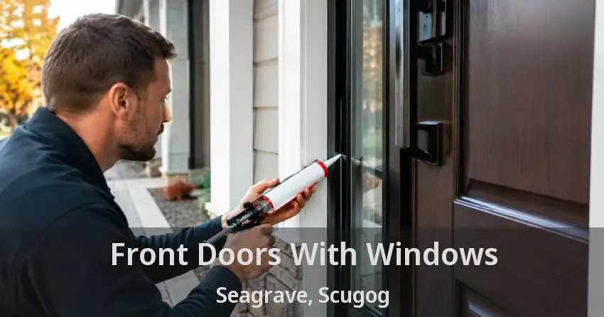 Front Doors With Windows Seagrave, Scugog - ON