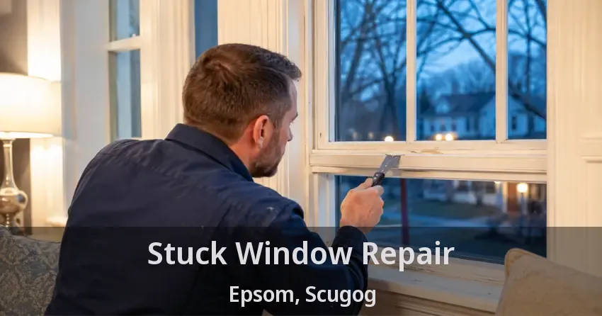 Stuck Window Repair Epsom, Scugog - ON