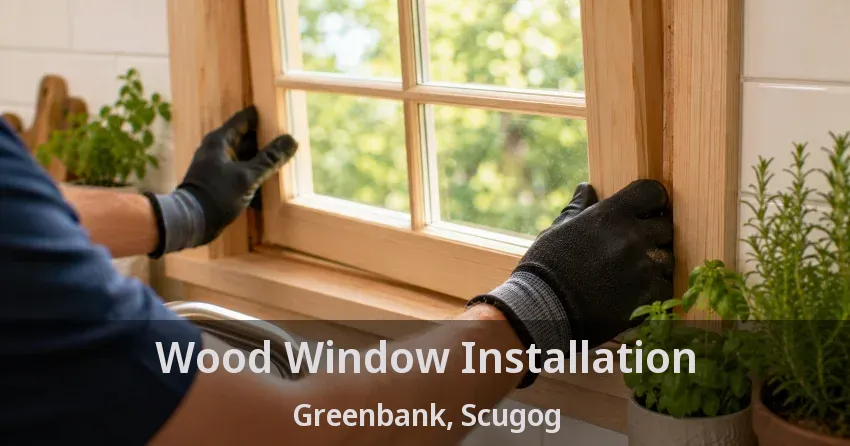 Wood Window Installation Greenbank, Scugog - ON